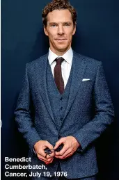  ??  ?? Benedict Cumberbatc­h, Cancer, July 19, 1976