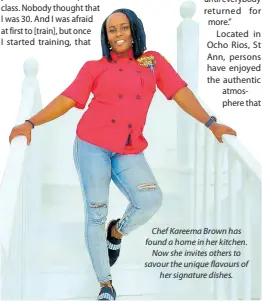  ?? ?? Chef Kareema Brown has found a home in her kitchen. Now she invites others to savour the unique flavours of her signature dishes.
