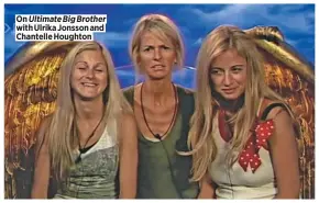  ??  ?? On Ultimate Big Brother with Ulrika Jonsson and Chantelle Houghton