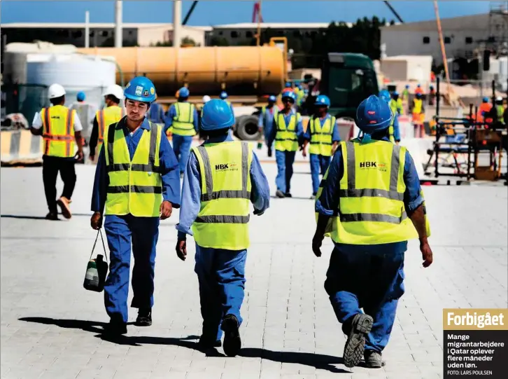  ?? FOTO: LARS POULSEN ?? Forbigået
Mange migrantarb­ejdere i Qatar oplever flere måneder uden løn.