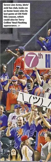  ?? AP ?? Seven Line Army, Mets’ avid fan club, looks on as home team wins its last game at Citi Field this season, which could also be Terry Collins’ final Flushing appearance.