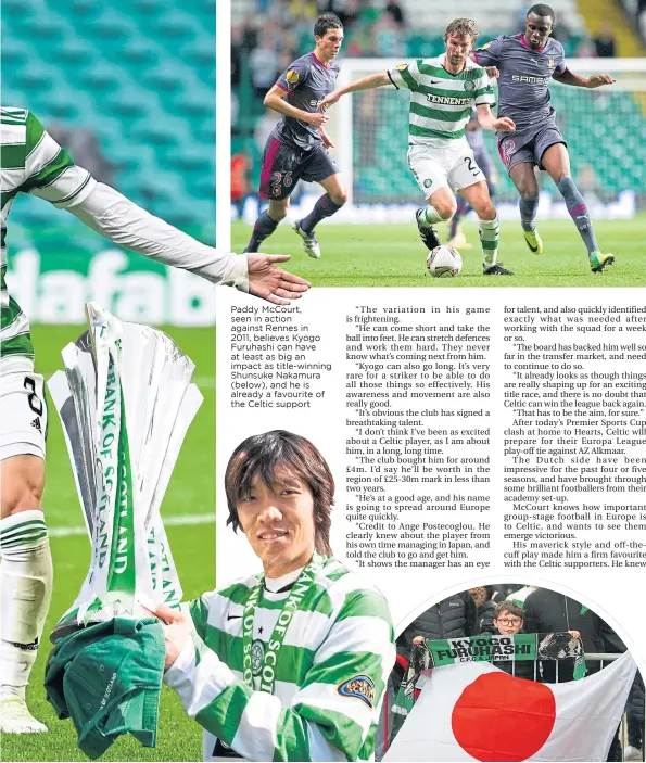  ??  ?? Paddy Mccourt, seen in action against Rennes in 2011, believes Kyogo Furuhashi can have at least as big an impact as title-winning Shunsuke Nakamura (below), and he is already a favourite of the Celtic support