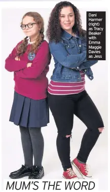  ??  ?? Dani Harmer (right) as Tracy Beaker with Emma Maggie Davies as Jess