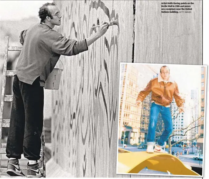  ?? GETTY IMAGES ?? Artist Keith Haring paints on the Berlin Wall in 1986 and poses on a sculpture near the United Nations building.