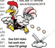  ??  ?? auch als limitierte Buch-edition, Sony.Start am4. Februar 2019 in Fehring; Graz am 6. und 7. Mai; alle 70 Termine: eav.at/konzerte/2019 Das EAV-HUHN hat auch eine neue CD gelegt