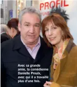 ??  ?? Avec sa grande amie, la comédienne Danielle Proulx, avec qui il a travaillé plus d’une fois.