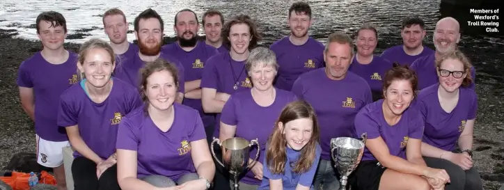  ??  ?? Members of Wexford’s Troll Rowing Club.