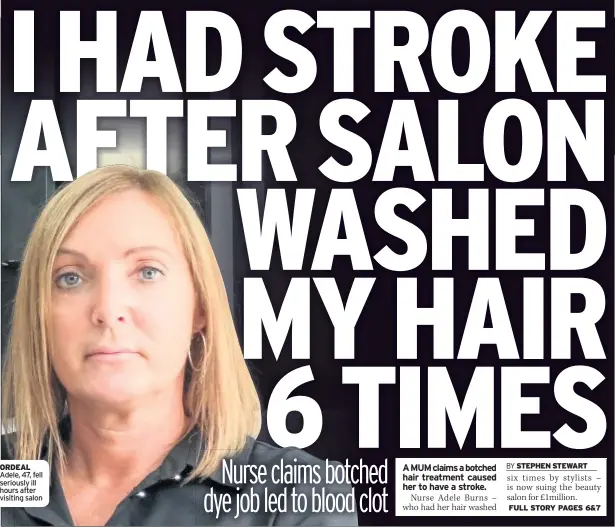  ??  ?? ORDEAL Adele, 47, fell seriously ill hours after visiting salon