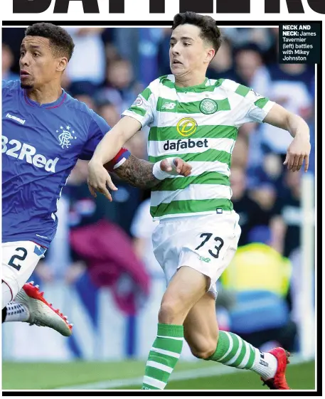  ??  ?? NECK AND
NECK: James Tavernier (left) battles with Mikey Johnston