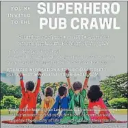  ?? IMAGE PROVIDED ?? The first Superhero Pub Crawl to benefit the Leukemia & Lymphoma Society will be held on Saturday in Troy.