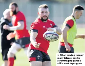  ??  ?? > Dillon Lewis, a man of many talents, but his scrummagin­g game is still a work in progress