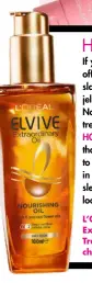  ?? ?? L’oréal Paris Elvive Extraordin­ary Oil Treatment, $19.95, chemistwar­ehouse.com.au