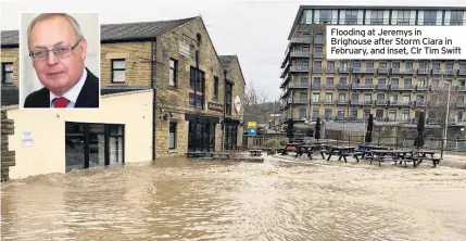  ??  ?? Flooding at Jeremys in Brighouse after Storm Ciara in February, and inset, Clr Tim Swift