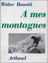  ??  ?? Àmesmontag­nes, Walter Bonatti, Arthaud, 1962, 291 pages.