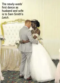  ?? ?? The newly-weds’ first dance as husband and wife is to Sam Smith’s Latch.