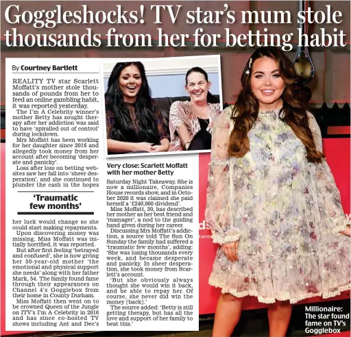  ??  ?? Very close: Scarlett Moffatt with her mother Betty
Millionair­e: The star found fame on TV’s Gogglebox