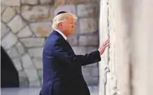  ?? AP ?? Trump during his visit to the Al Buraq Wall in occupied Jerusalem, yesterday.