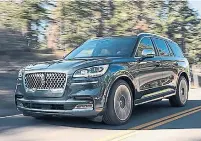  ?? LINCOLN ?? The Lincoln Aviator, a beautifull­y executed paradigm of American luxury, is Ford’s premium take on its all-new Explorer.