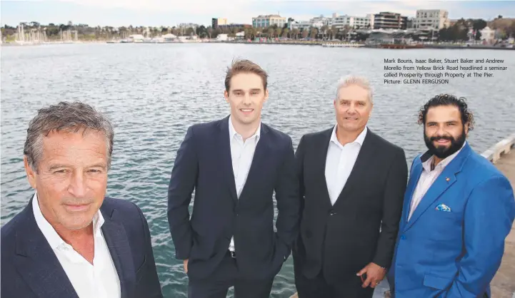  ?? Picture: GLENN FERGUSON ?? Mark Bouris, Isaac Baker, Stuart Baker and Andrew Morello from Yellow Brick Road headlined a seminar called Prosperity through Property at The Pier.