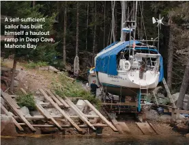  ??  ?? A self-sufficient sailor has built himself a haulout ramp in Deep Cove, Mahone Bay