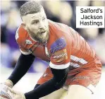  ??  ?? Salford’s Jackson Hastings