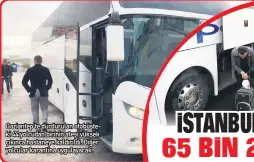  ??  ?? Gaziantep’te durdurulan otobüste ki 44 yolcudan birinin ateşi yüksek çıkınca hastaneye kaldırıldı. Diğer yolcular karantina uygulayaca­k.