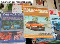  ?? ?? American car mags £2 a pop.