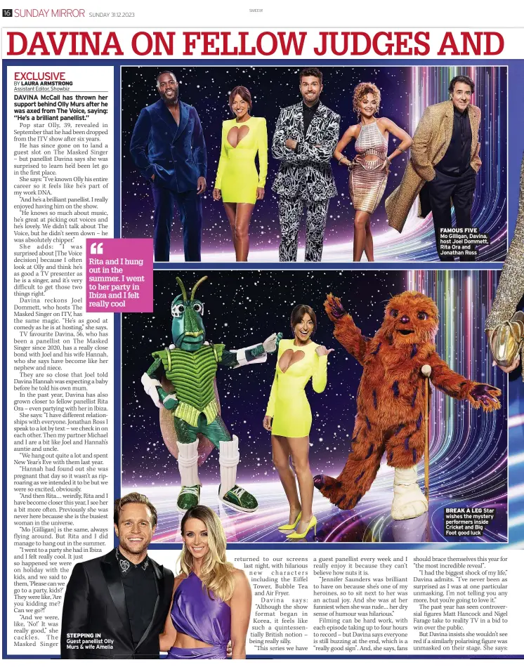  ?? Foot good luck ?? STEPPING IN Guest panellist Olly Murs & wife Amelia
FAMOUS FIVE Mo Gilligan, Davina, host Joel Dommett, Rita Ora and Jonathan Ross
BREAK A LEG Star wishes the mystery performers inside Cricket and Big