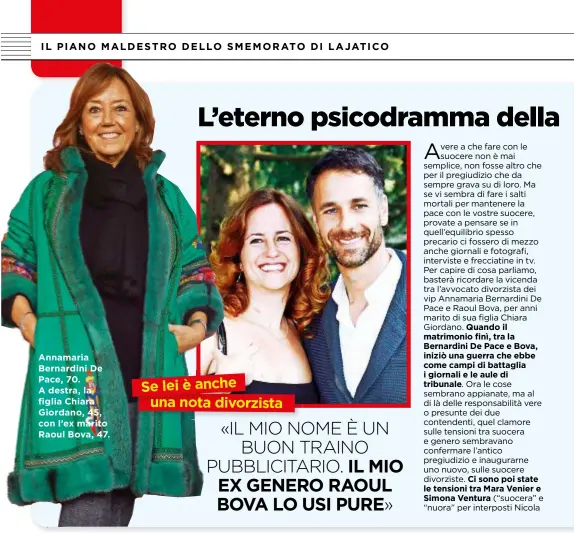  ??  ?? Annamaria Bernardini De Pace, 70. A destra, la figlia Chiara Giordano, 45, con l’ex marito Raoul Bova, 47.