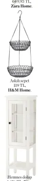  ??  ?? Askılı sepet 119 TL, H&M Home.
Hemnes dolap 1.476 TL, Ikea.