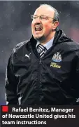  ??  ?? Rafael Benitez, Manager of Newcastle United gives his team instructio­ns