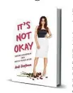  ??  ?? ‘It’s Not Okay’ By Andi Dorfman Gallery Books, 321 pp., $25