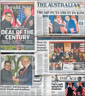  ?? Picture: AFP ?? MAJOR STEP: This photo illustrati­on shows Australian newspapers with front page coverage of the summit between US President Donald Trump and North Korea's leader Kim Jong Un