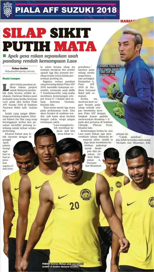  ??  ?? PEMAIN Harimau Malaya pada sesi latihan terakhir di Stadium Nasional semalam. KHAIRUL Fahmi (kiri) beri ingatan kepada rakan usah alpa berdepan Laos.