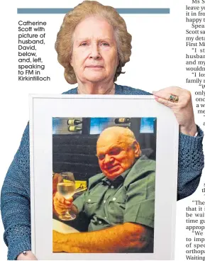  ??  ?? Catherine Scott with picture of husband, David, below, and, left, speaking to FM in Kirkintill­och