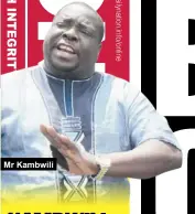  ??  ?? Mr Kambwili