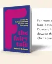  ?? ?? For more sound relationsh­ip advice from dating coach and podcast host Damona Hoffman, read F The Fairy Tale: Rewrite the Dating Myths and Live Your Own Love Story ($29, bookshop.org).