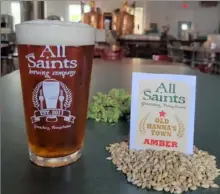  ?? All Saints Brewing Co. ?? Old Hanna's Town Amber Ale is brewed using malt made from barley grown in a field near All Saints Brewing Co. in Hempfied, Westmorela­nd County, as part of the pilot Farm to Tap program.