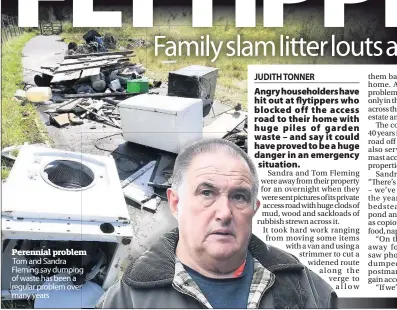  ??  ?? Perennial problem Tom and Sandra Fleming say dumping of waste has been a regular problem over many years