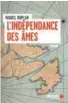  ??  ?? RÉCIT L’indépendan­ce des âmes
★★★
Miguel Duplan, Mémoire d’encrier, Montréal, 2018, 240 pages