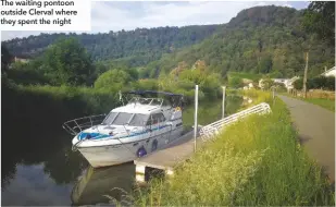  ??  ?? The waiting pontoon outside Clerval where they spent the night