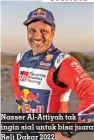  ?? TGR DAM ?? Nasser Al-attiyah tak ingin sial untuk bisa juara Reli Dakar 2022