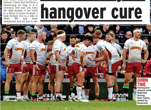  ?? ?? DOWN TIME
Harlequins players look dejected during their heavy defeat by Saracens