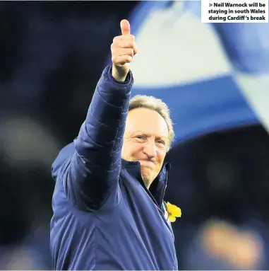  ??  ?? &gt; Neil Warnock will be staying in south Wales during Cardiff ‘s break