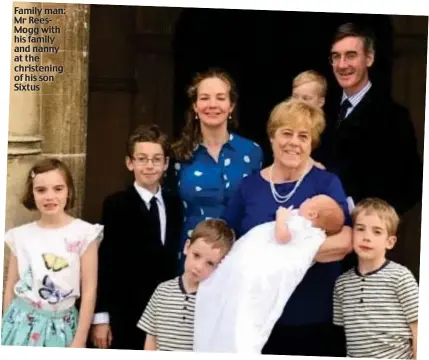 ??  ?? Family man: Mr ReesMogg with his family and nanny at the christenin­g of his son Sixtus