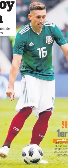  ?? FOTOS: AFP ?? > Héctor Herrera será titular esta tarde con el tricolor.
partido del año es el que sostendrá hoy la selección
mexicana.