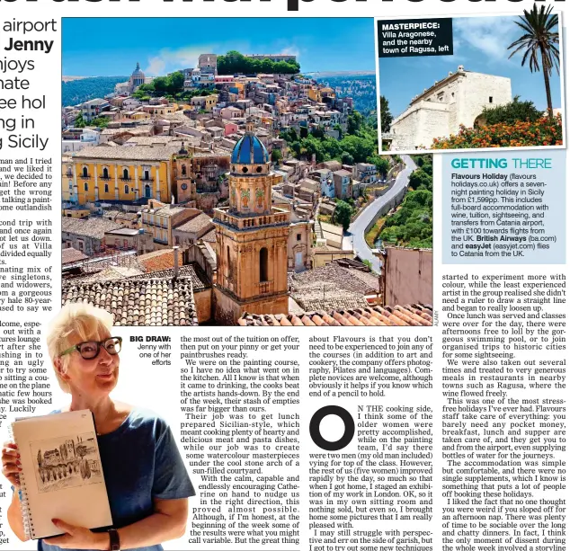  ??  ?? MASTERPIEC­E: Villa Aragonese, and the nearby town of Ragusa, left BIG DRAW: Jenny with one of her efforts