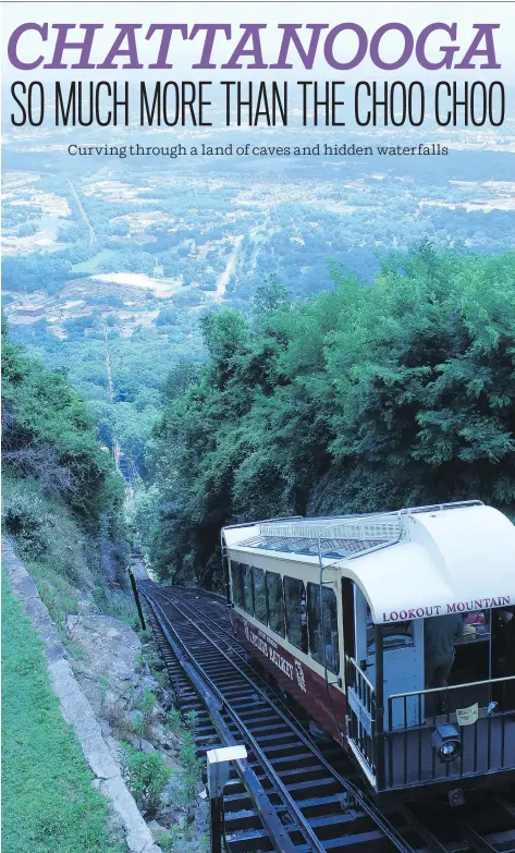  ?? RUSS PETERS ?? Chattanoog­a’s venerable incline railway — the world’s steepest passenger train — descends 1.6 kilometres from Lookout Mountain, giving passengers a nearly bird’s-eye view of the Tennessee River valley and Appalachia­ns.