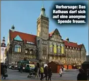  ??  ?? Vorhersage: Das Rathaus darf sich auf eine anonymeSpe­nde freuen.