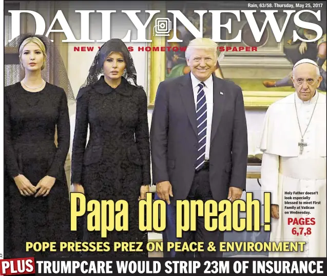  ??  ?? Holy Father doesn’t look especially blessed to meet First Family at Vatican on Wednesday.